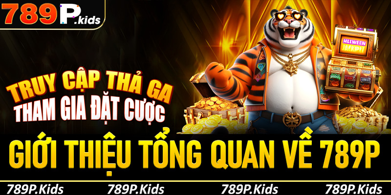 Giới thiệu thông tin tổng quan về 789P