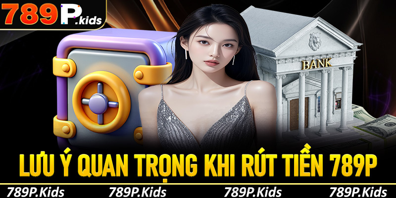 Những lưu ý quan trọng khi thực hiện giao dịch tại 789P