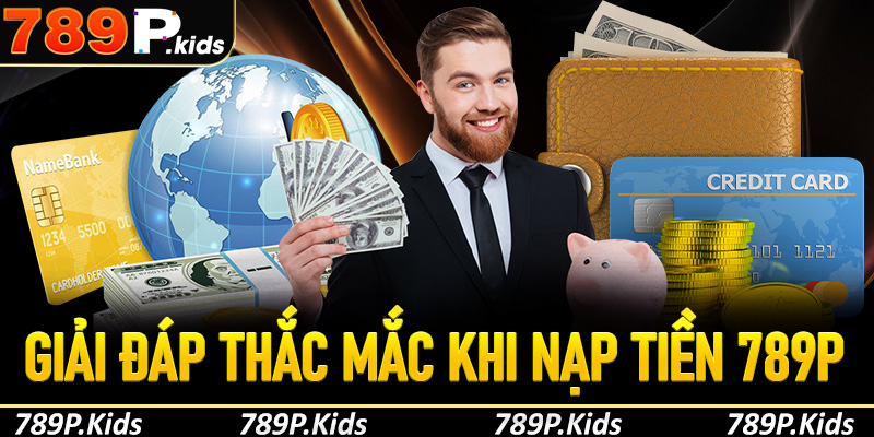FAQs - Giải đáp nhanh các thắc mắc khi nạp tiền 789p