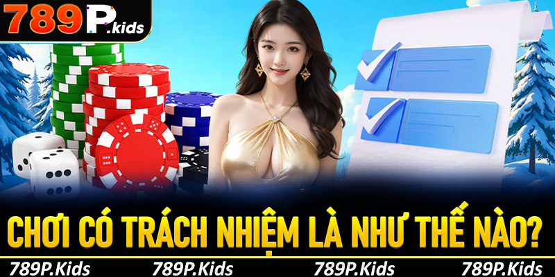 Chơi có trách nhiệm là như thế nào?