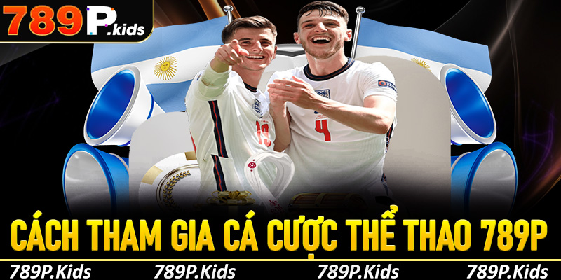 Cách thức tham gia cá cược thể thao tại 789p tối ưu lợi nhuận