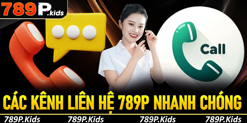 Những kênh liên hệ 789P nhanh chóng và phổ biến nhất