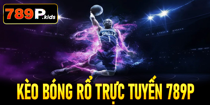 Kèo bóng rổ trực tuyến