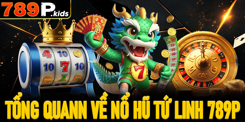 Tổng quan về game nổ hũ Tứ linh 