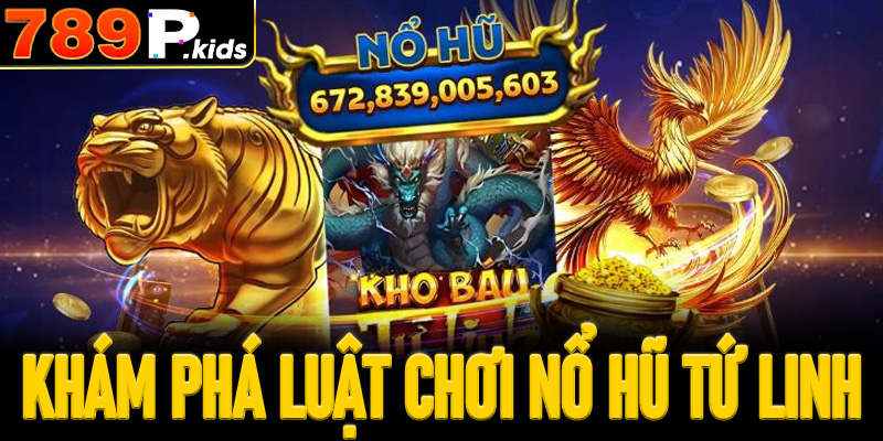 Khám phá luật chơi nổ hũ Tứ linh cho tân thủ